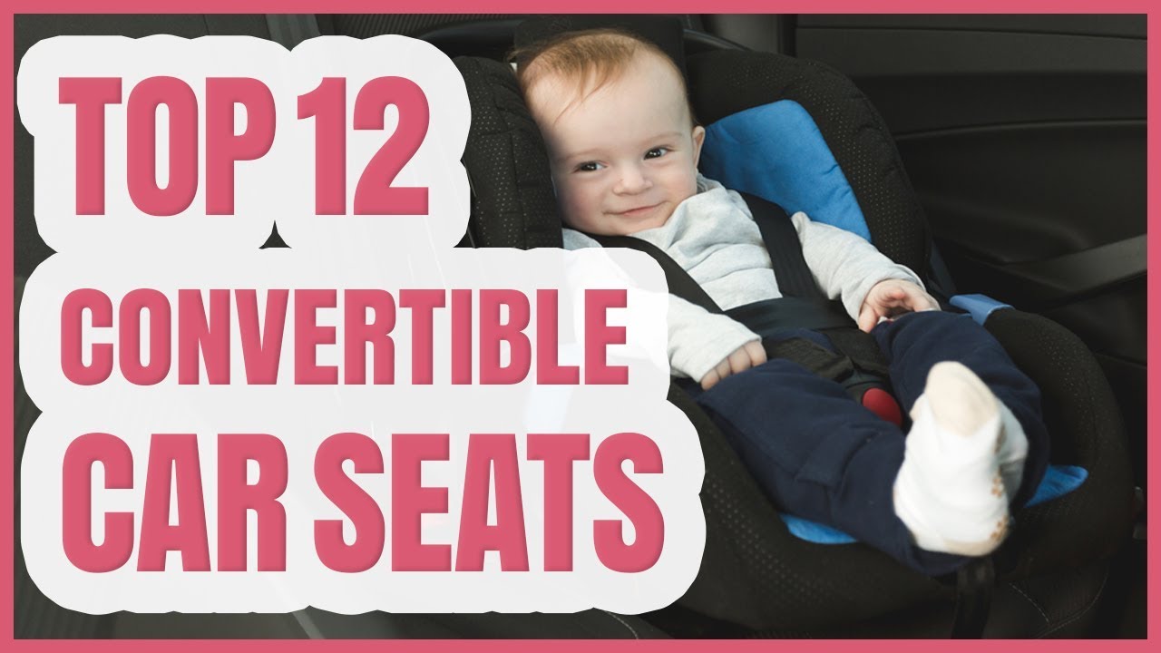 Best Convertible Car Seat 2020 TOP 12 Convertible Car Seats On The