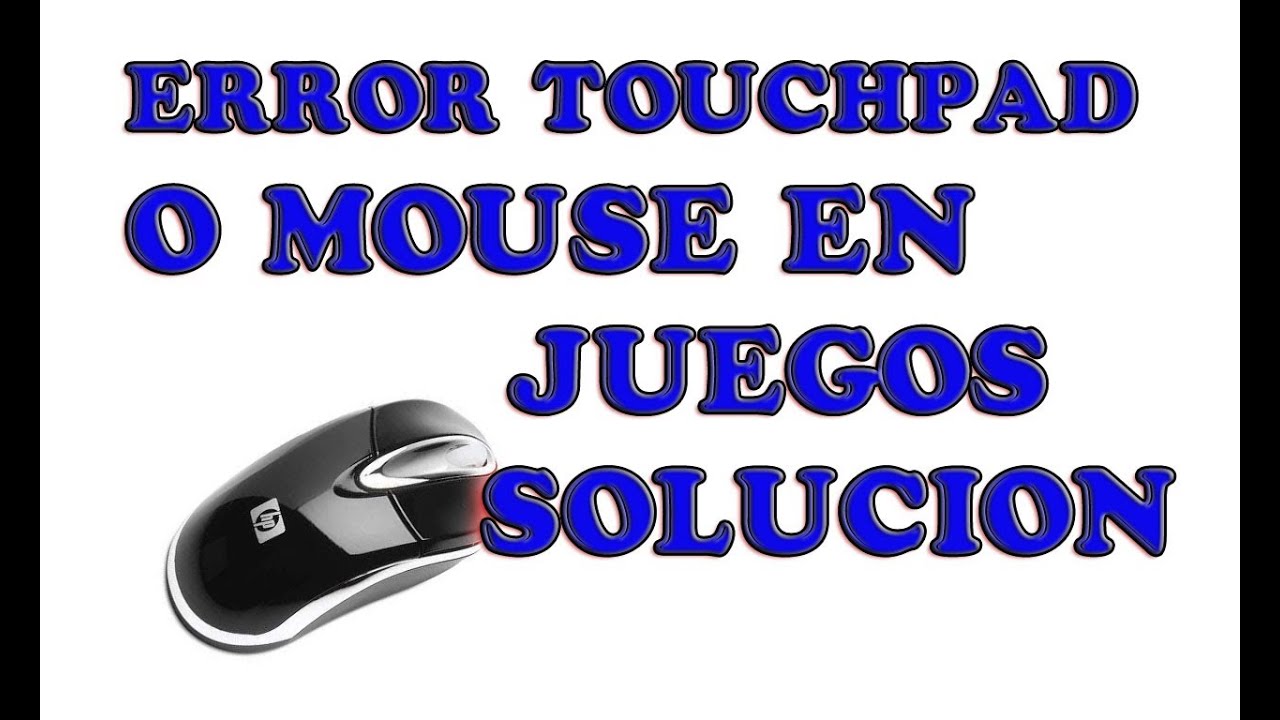 Error Touchpad o Mouse en Juegos [ Solución 2020 ] - YouTube