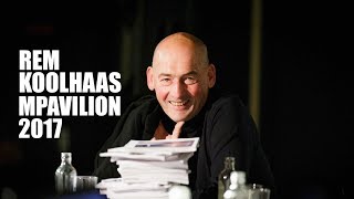 Talk by Rem Koolhaas for Mpavilion 2017