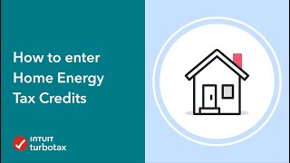 How to enter Home Energy Tax Credits  TurboTax Community  Tax Expert Tutorial