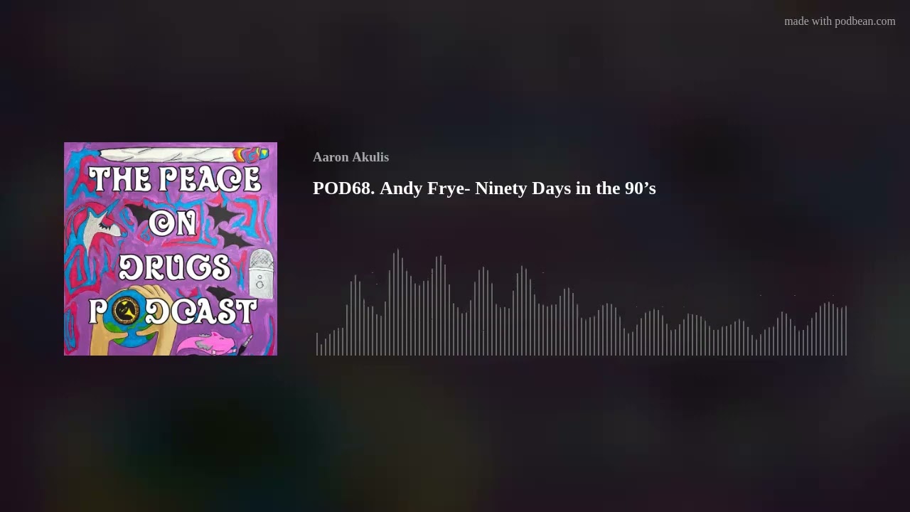 POD68. Andy Frye- Ninety Days in the 90’s