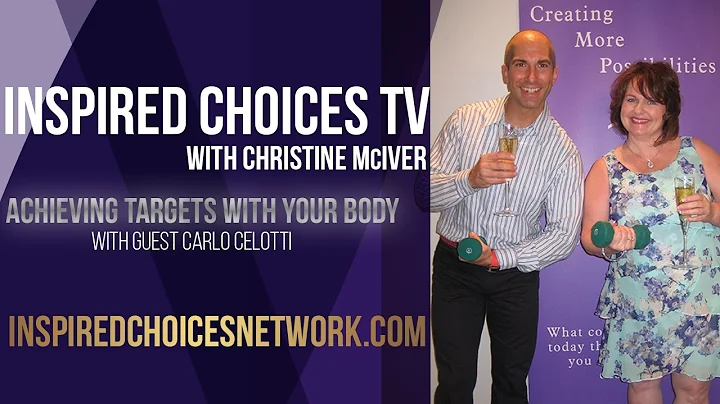 Achieving Targets With Your Body ~ Guest Carlo Cel...