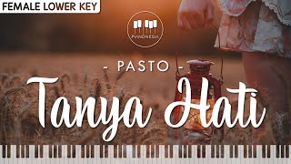 Pasto - Tanya Hati (Female Lower Key) Karaoke Piano