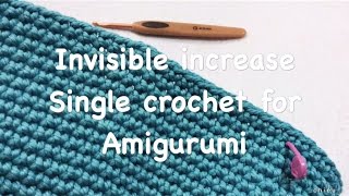 Invisible increase Single crochet for Amigurumi