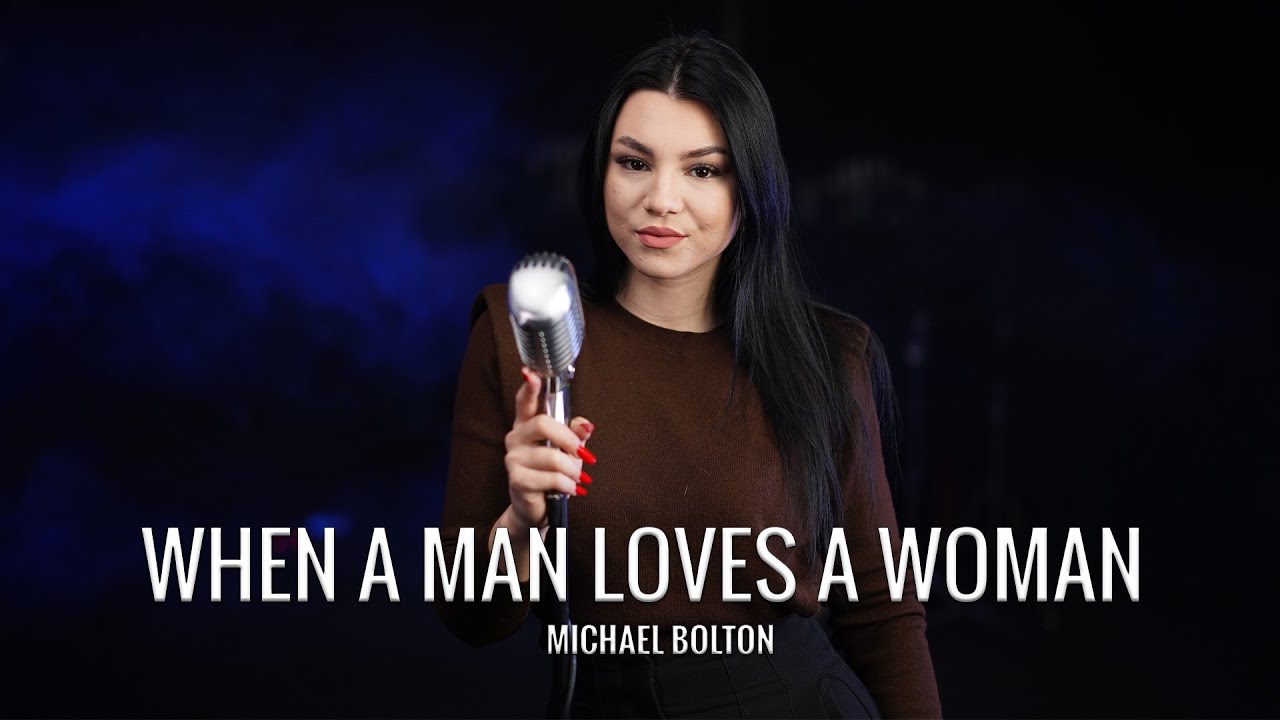 When a Man Loves a Woman - Michael Bolton (by Andreea Coman)