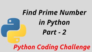 Python Program to Check Prime Number| Part - 2 | PYTHON CODING CHALLENGE 2020