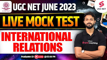 UGC NET 2023 | Live Mock Test: International Relations | Political Science UGC NET | Pradyumn Sir