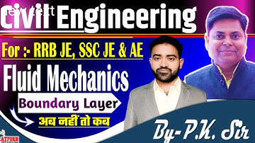 BOUNDARY LAYER THEORY ( FLUID MECHANICS ) CLASS 18 | For SSC(JE) , RRB(JE) And AE Exam | BY P.K SIR