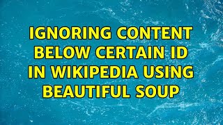 Ignoring Content Below Certain Id In Wikipedia Using Beautiful Soup