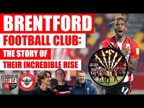 BRENTFORD FC: The Incredible Story Of Their Last Decade