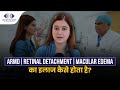Retinal Disease Treatment Options Explained | Dr. Kamaljeet Singh | Centre For Sight