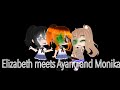 *Ayano Aishi and Monika meet Elizabeth Afton* |Original|