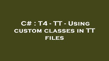 C# : T4 - TT - Using custom classes in TT files