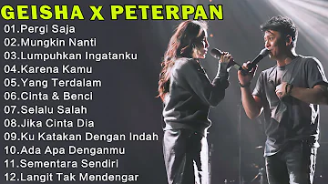 Peterpan & Geisha Full Album - Lagu Pop Indonesia Terpopuler Enak Didengar