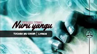 BWANA YESU NURU YANGU LYRICS BY TUCASA MZUMBE