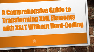 A Comprehensive Guide to Transforming XML Elements with XSLT Without Hard-Coding