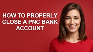 How To Properly Close A Pnc Bank Account - AshleyHowTo