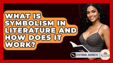 What Is Symbolism In Literature And How Does It Work? - Fictional Journeys