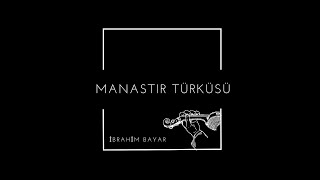 Manastır Türküsü