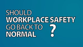 Ehs Unplugged Will Workplace Safety Ever Go Back To Normal? Should It?