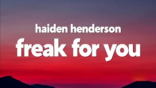 Haiden Henderson - freak for you (Lyrics)