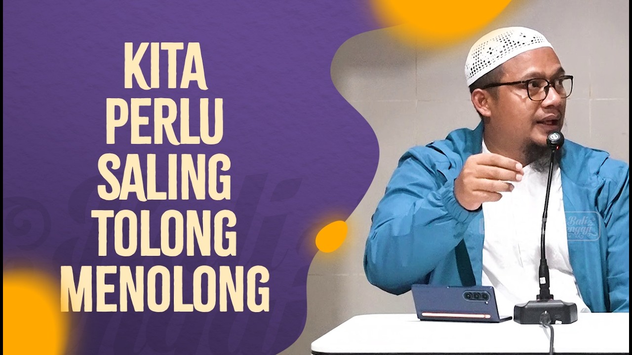 Kita Perlu Saling Tolong Menolong - Ustadz Abdullah Husni, Lc