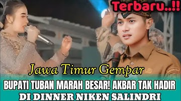 GEMPAR 🔥 BUPATI TUBAN MARAH BESAR! AKBAR TAK HADIR DI DINNER NIKEN SALINDRI 