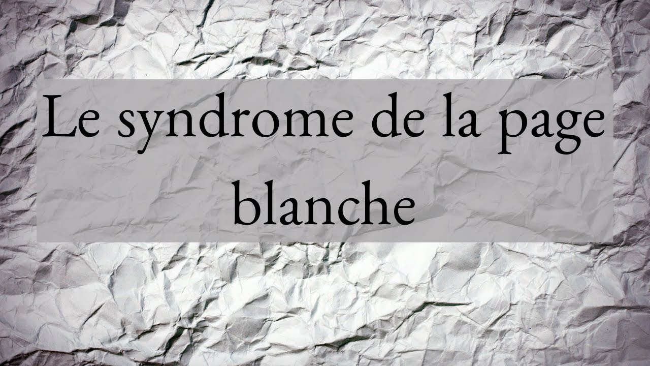 [Conseils d'écriture] Le syndrome de la page blanche YouTube