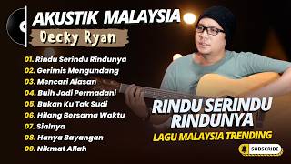 Decky Ryan - RINDU SERINDU RINDUNYA - GERIMIS MENGUNDANG || LAGU MALAYSIA TERPOPULER 2026
