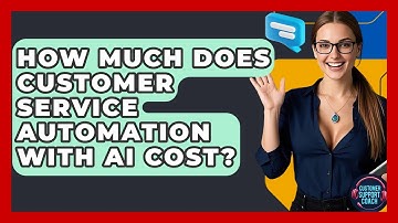 How Much Does Customer Service Automation With AI Cost? - Customer Support Coach