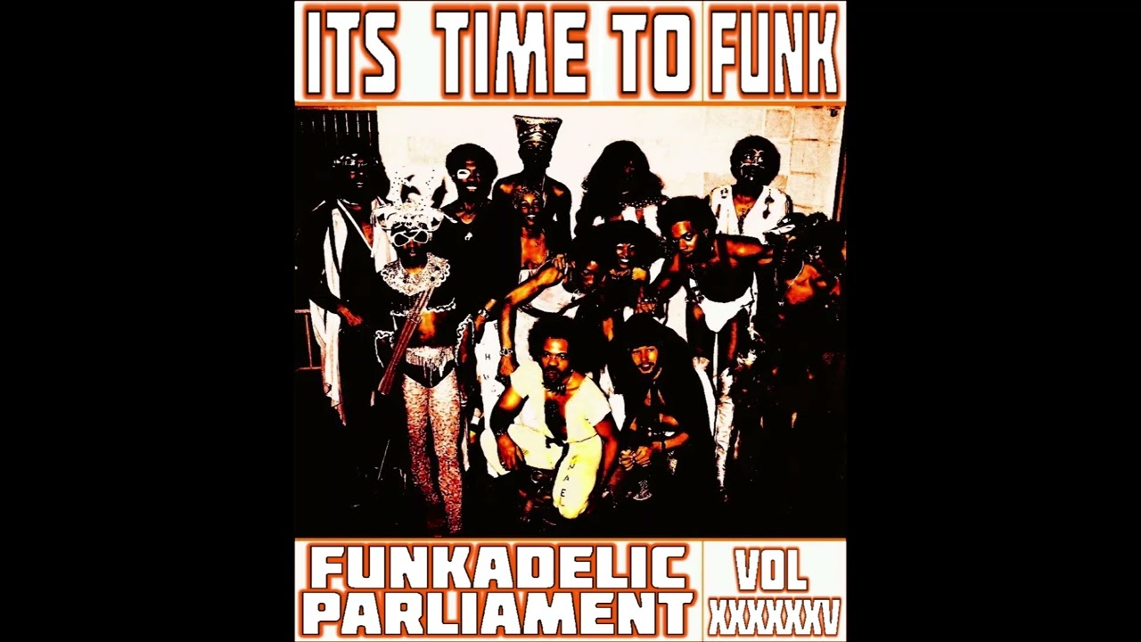 Watch ITS TIME TO FUNK VOL.XXXXXXV FUNKADELIC PARLIAMENT on YouTube Watch ITS TIME TO FUNK VOL.XXXXXXV FUNKADELIC PARLIAMENT on YouTube