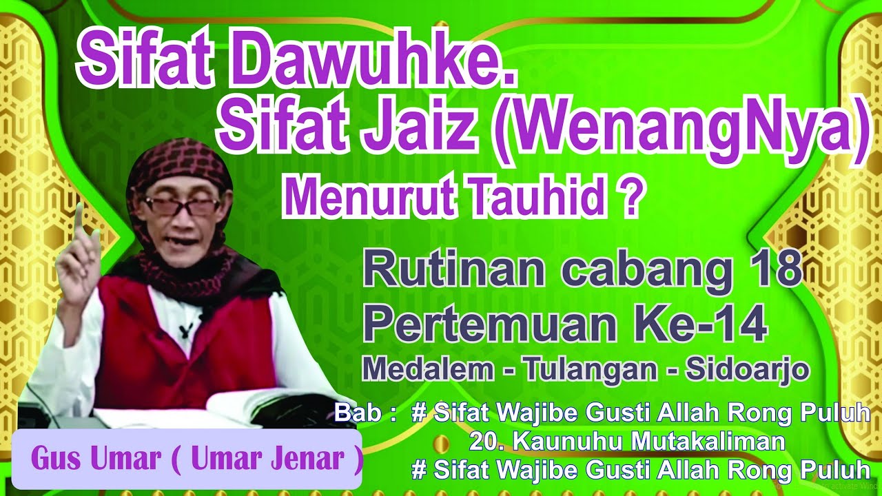 Ngaji Tauhid Gus umar, cabang 18, pertemuan ke14 - Sifat Dawuhke, Sifat Jaiz ( WenangNya ), lengkap