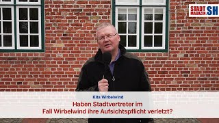 Kita Wirbelwind: Haben Stadtvertreter im Fall Wirbelwind ihre Aufsichtspflicht verletzt?