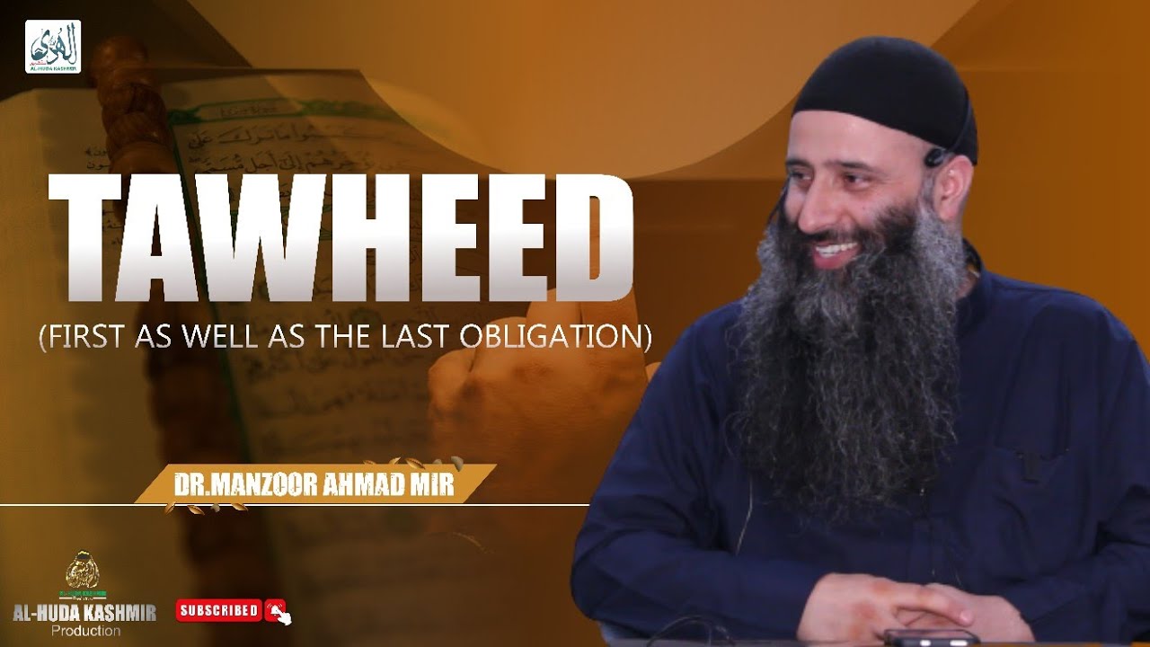 ◆ Tawheed (First as well as the Last Obligation) ◆ Dr.Manzoor Ahmad Mir ◆ Al Huda Kashmir Production