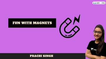 Lecture: Fun with Magnets | L-13 | Class 6 | Prachi Singh | Science Shaala