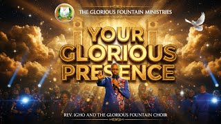 Your Glorious Presence (Official Video) | Rev. Igho & The Glorious Fountain Choir | Live