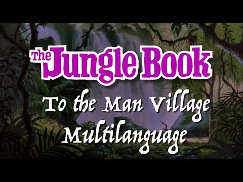 The Jungle Book (1967): To The Man Village [Multilanguage, 41 Languages]