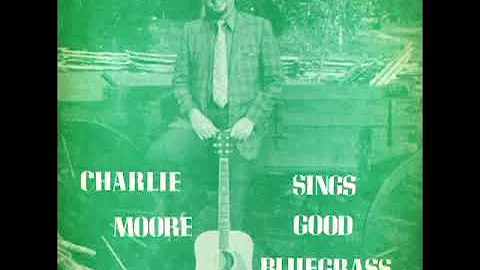 Sings Good Bluegrass [1972] - Charlie Moore