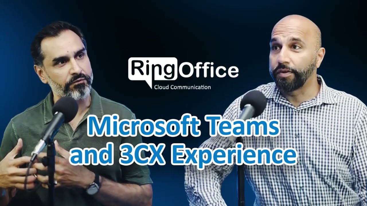 Microsoft Teams and 3CX Experience | Part 1 | RingOffice Podcast