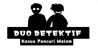 Duo Detektif \u0026 Kasus Pencuri Malam