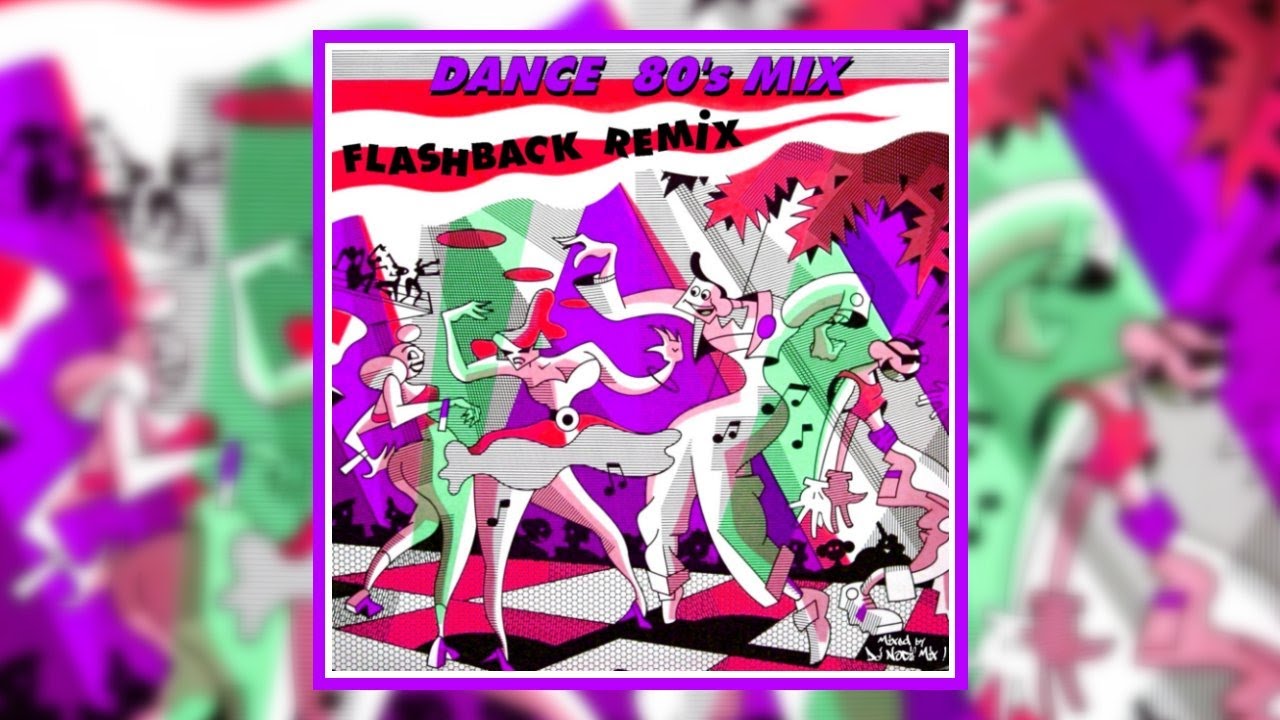 Dance 80's Mix ''Flashback Remix'' 1 (Mix+VideoMix by DJ Nocif Mix !)
