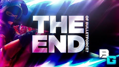 The End of Bullet Force?