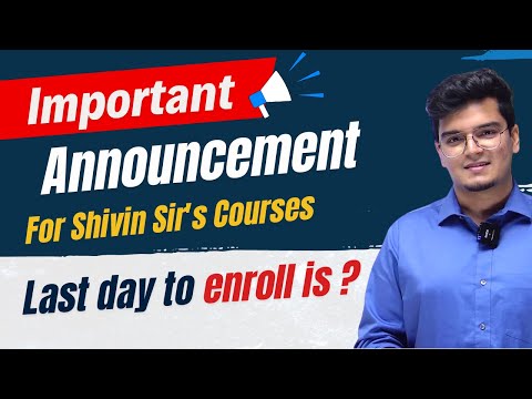 Last Day to Enroll for Dr.Shivin Sir's Courses ? Important Announcement !!!