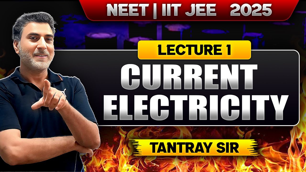 Current Electricity from Zero to Advanced | Lecture 1 | NEET & IIT JEE 2025 | by Nazir Tantray