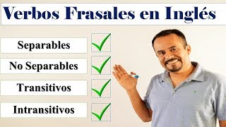 Verbos Frasales En Inglés: Separables Y No Separables, Transitivos E Intransitivos