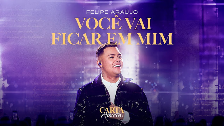 Felipe Araújo - VOCÊ VAI FICAR EM MIM | Carta Aberta