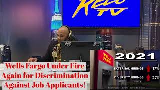 Ex Wells Fargo Executive Blast Wells Fargo for Discrimination Against Job Applicants!