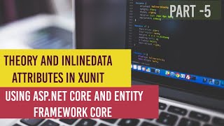 How we can use Theory attribute and InlineData attribute | xUnit | ASP.Net Core | EF Core | Part-5 |