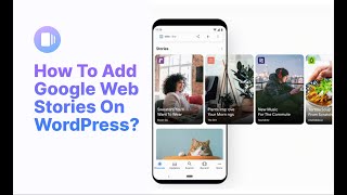 Add Google Web Stories To Your WordPress Site In Just A Few Clicks