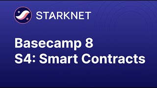Starknet Basecamp 8 Session 4 - Smart Contracts